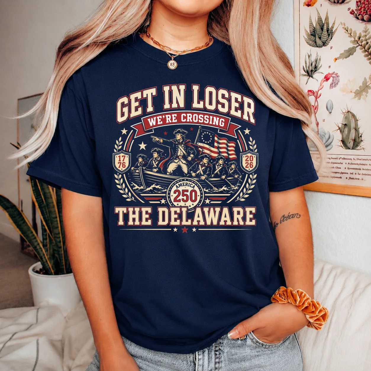 Funny George Washington T-Shirt - Get In Loser We're Crossing The Delaware | America 250th Anniversary | Patriotic 1776 History Gift