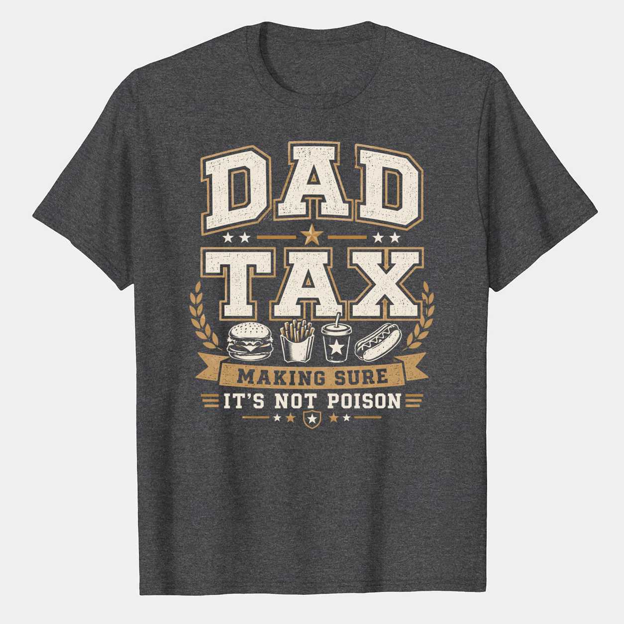 Dad Tax Varsity Sweatshirt Funny Daddy Gift Making Sure It's Not Poison Father Humor