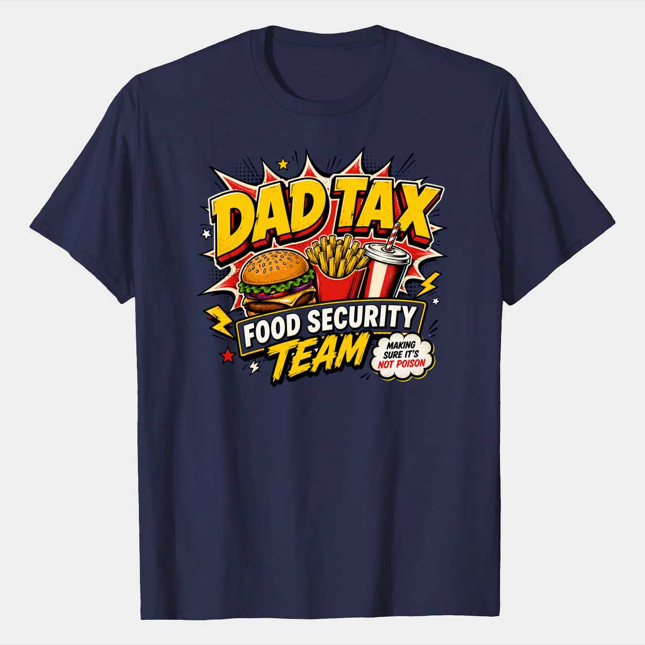 Funny Dad Tax Graphic T-Shirt Food Security Team Humor Father's Day Tee
