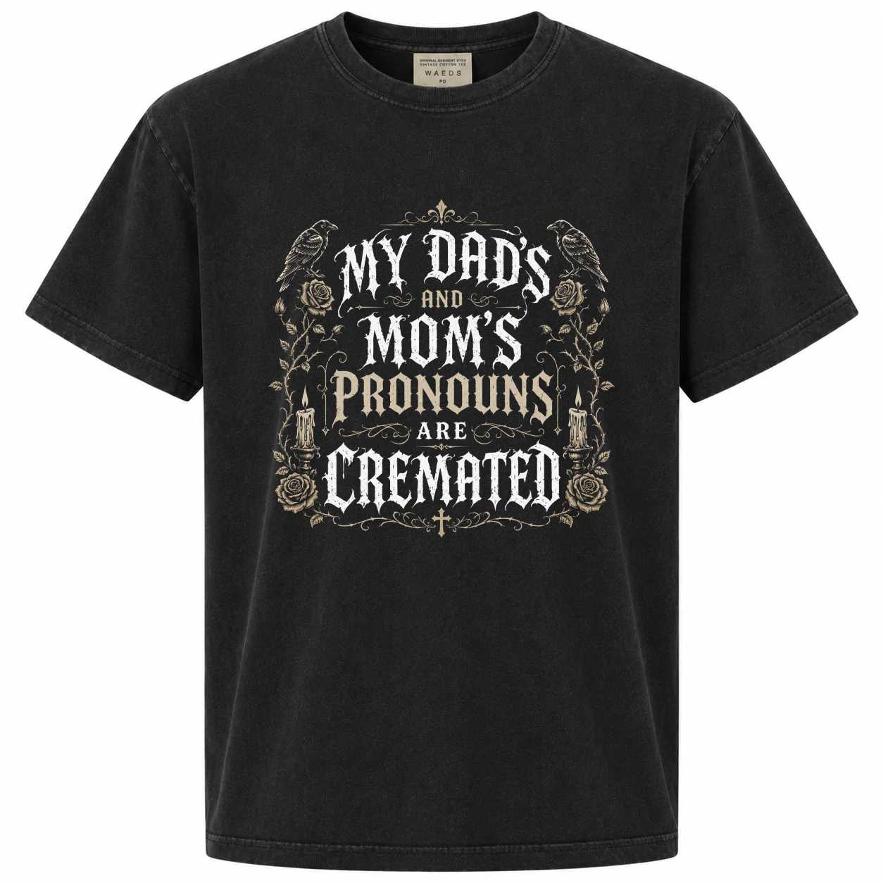 Gothic Humor T-Shirt Funny Cremated Pronouns Graphic Tee For Dark Humor Fans