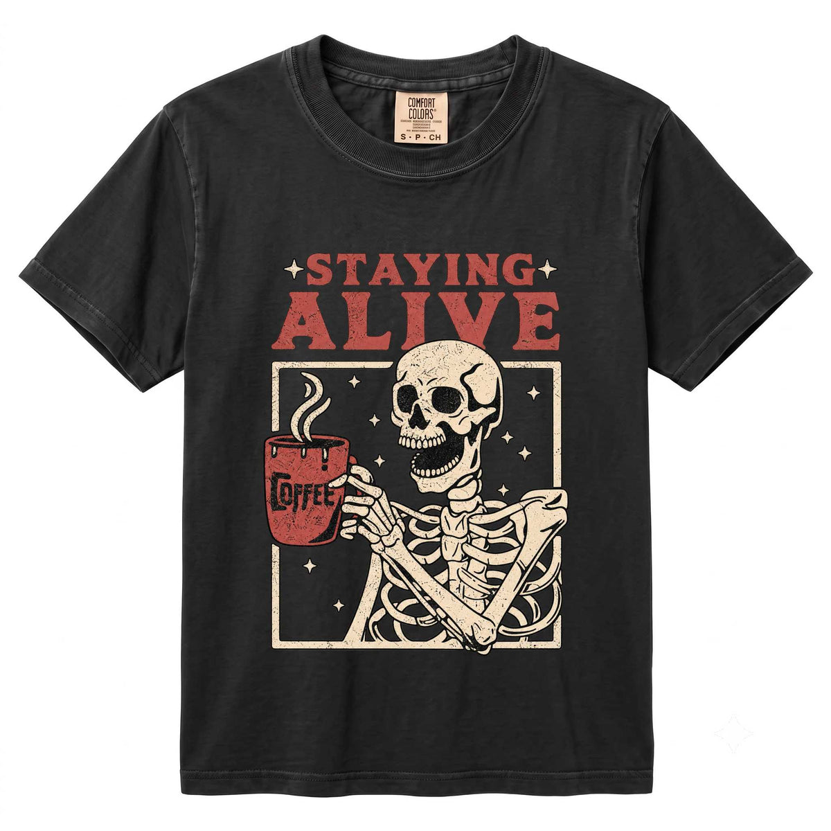 Staying Alive Coffee Comfort Colors Shirt - Fun Skeleton Graphic | Soft Cotton | Unique Gift Idea