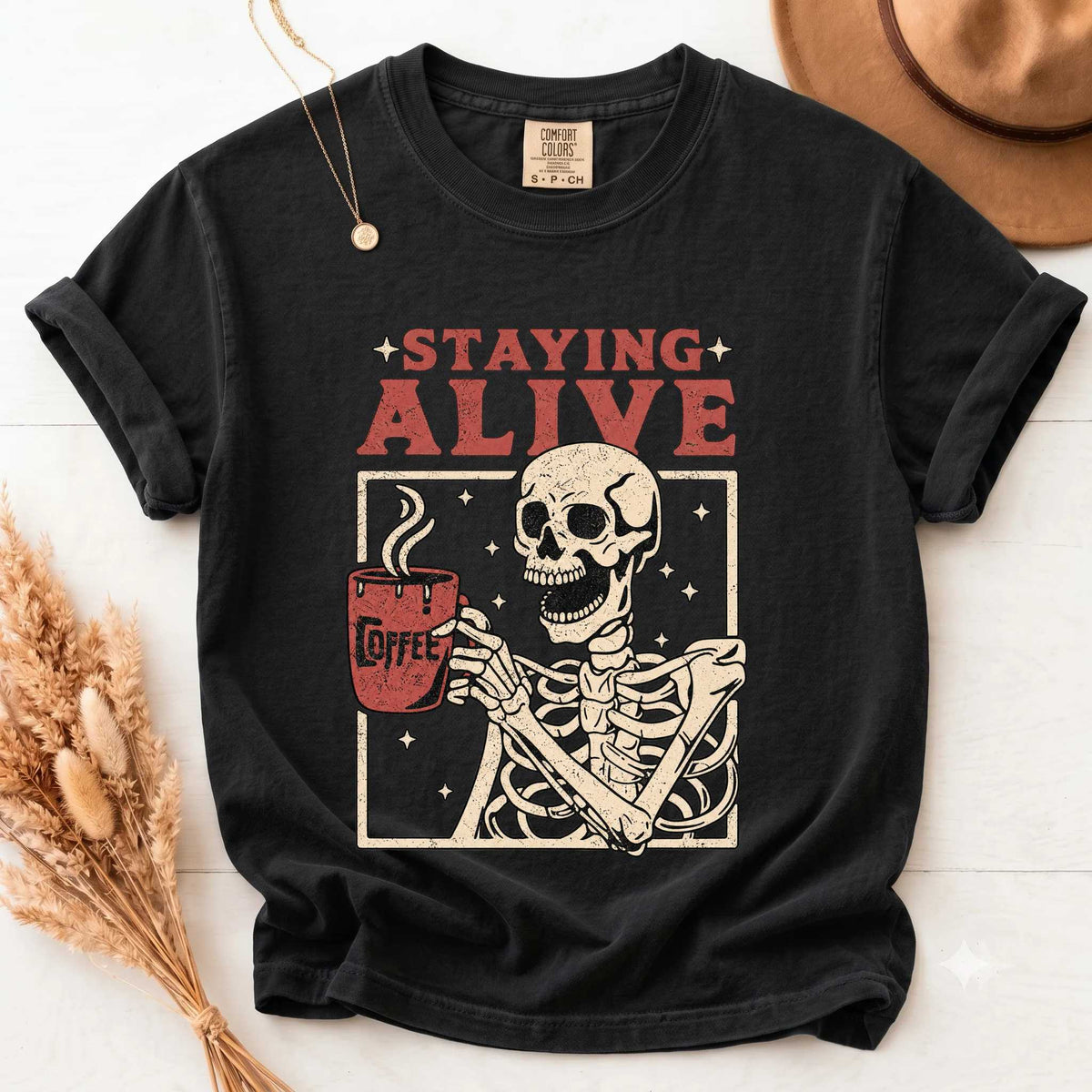 Staying Alive Coffee Comfort Colors Shirt - Fun Skeleton Graphic | Soft Cotton | Unique Gift Idea