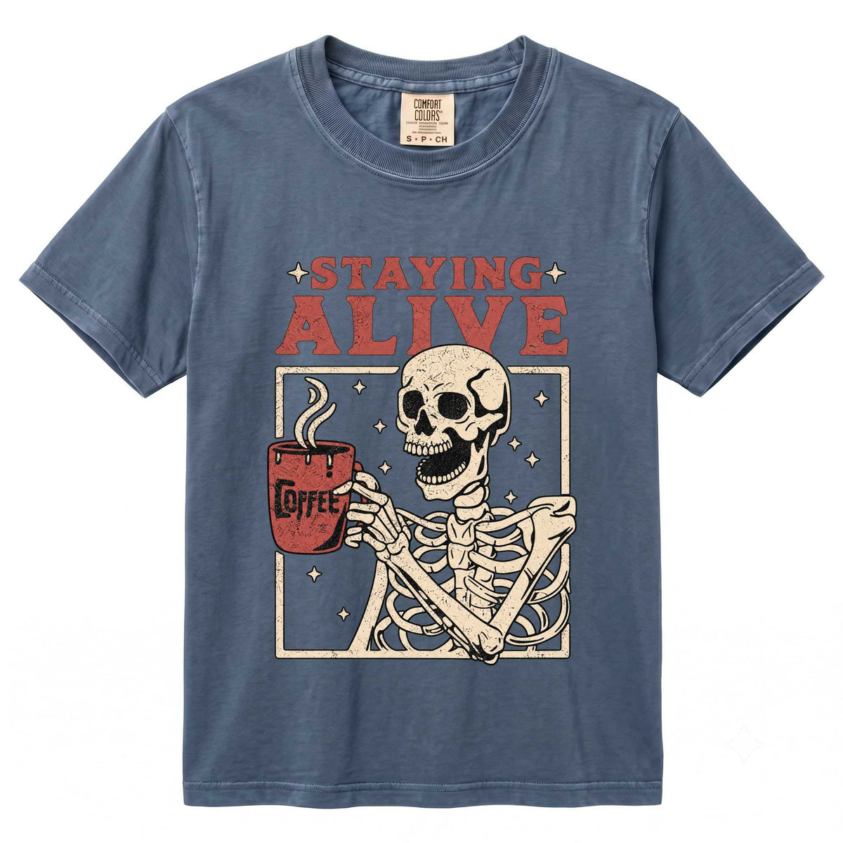 Staying Alive Coffee Comfort Colors Shirt - Fun Skeleton Graphic | Soft Cotton | Unique Gift Idea