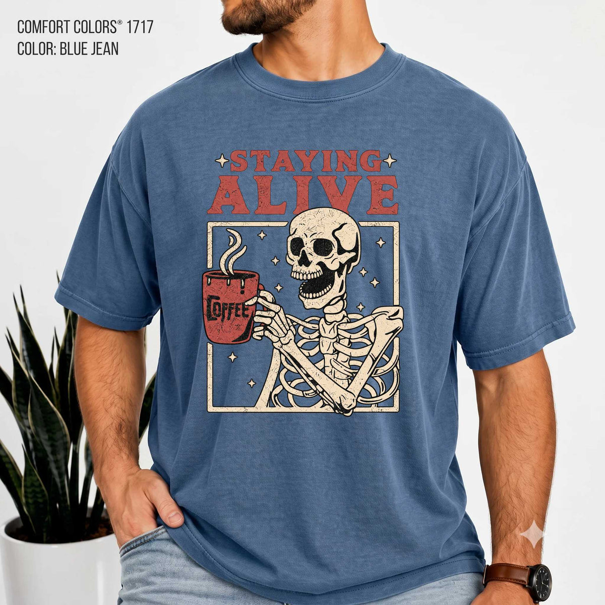 Staying Alive Coffee Comfort Colors Shirt - Fun Skeleton Graphic | Soft Cotton | Unique Gift Idea