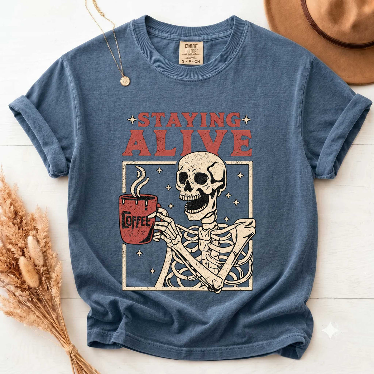 Staying Alive Coffee Comfort Colors Shirt - Fun Skeleton Graphic | Soft Cotton | Unique Gift Idea