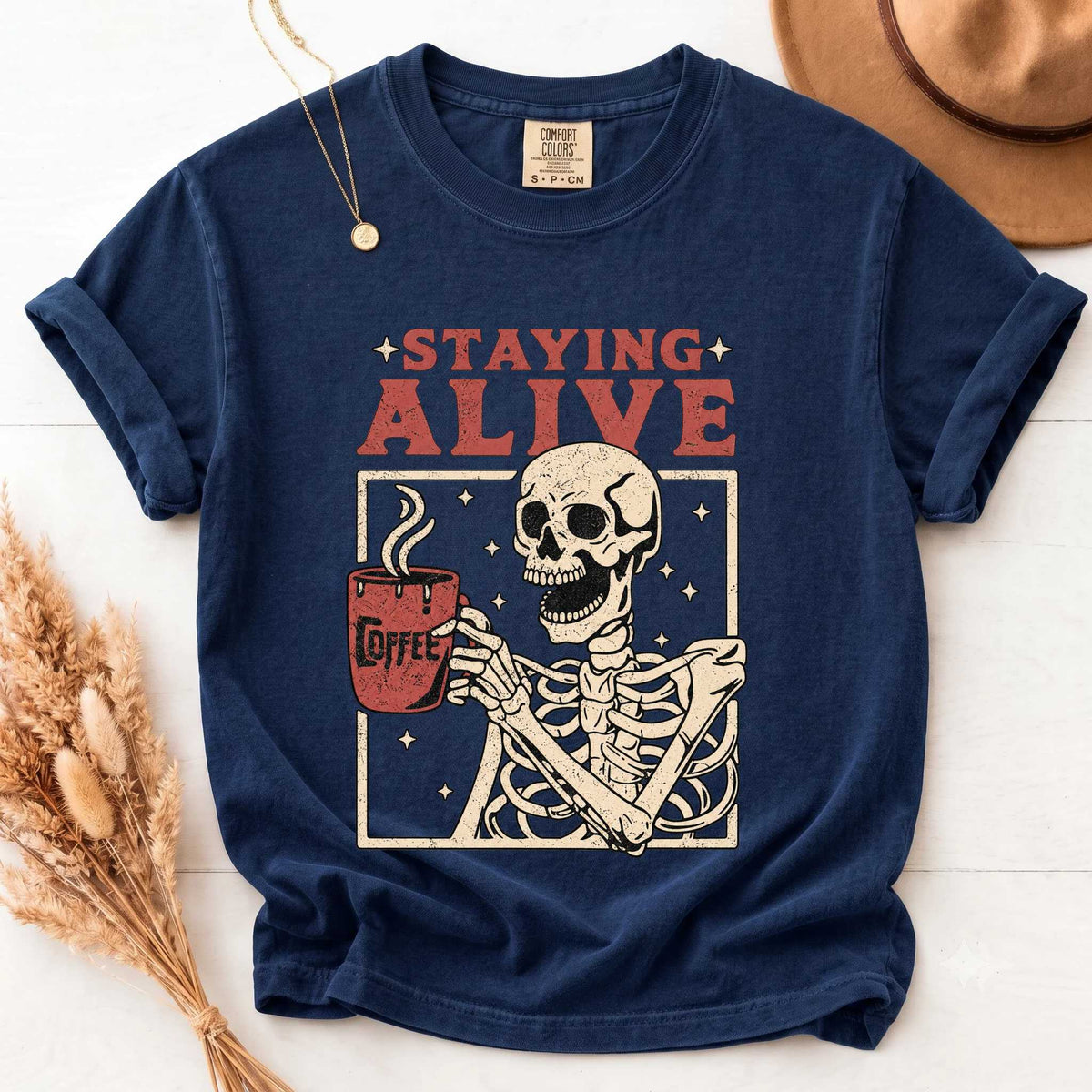 Staying Alive Coffee Comfort Colors Shirt - Fun Skeleton Graphic | Soft Cotton | Unique Gift Idea