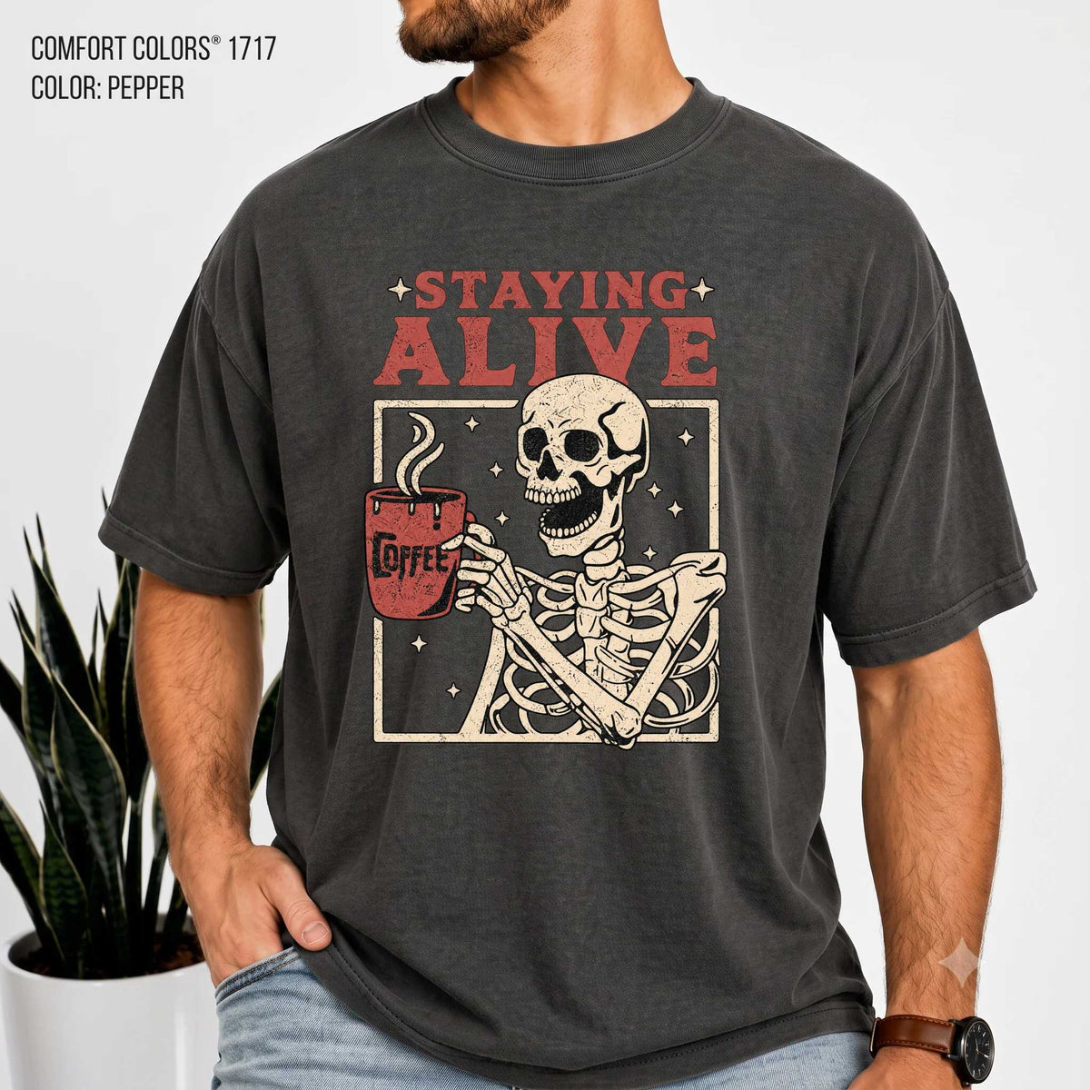 Staying Alive Coffee Comfort Colors Shirt - Fun Skeleton Graphic | Soft Cotton | Unique Gift Idea