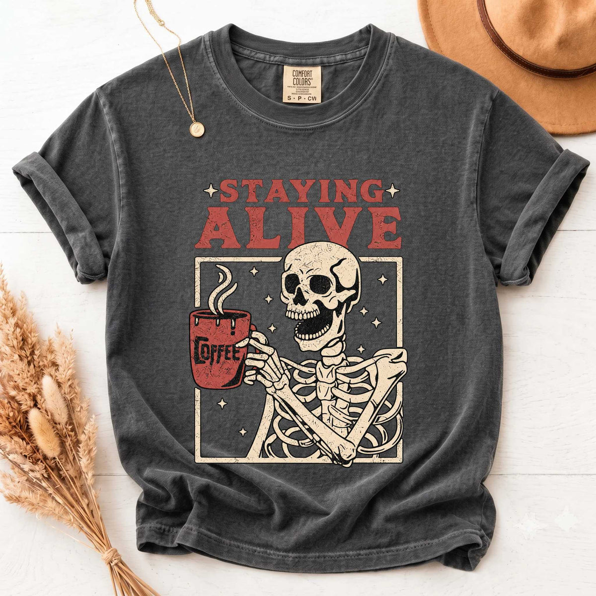 Staying Alive Coffee Comfort Colors Shirt - Fun Skeleton Graphic | Soft Cotton | Unique Gift Idea