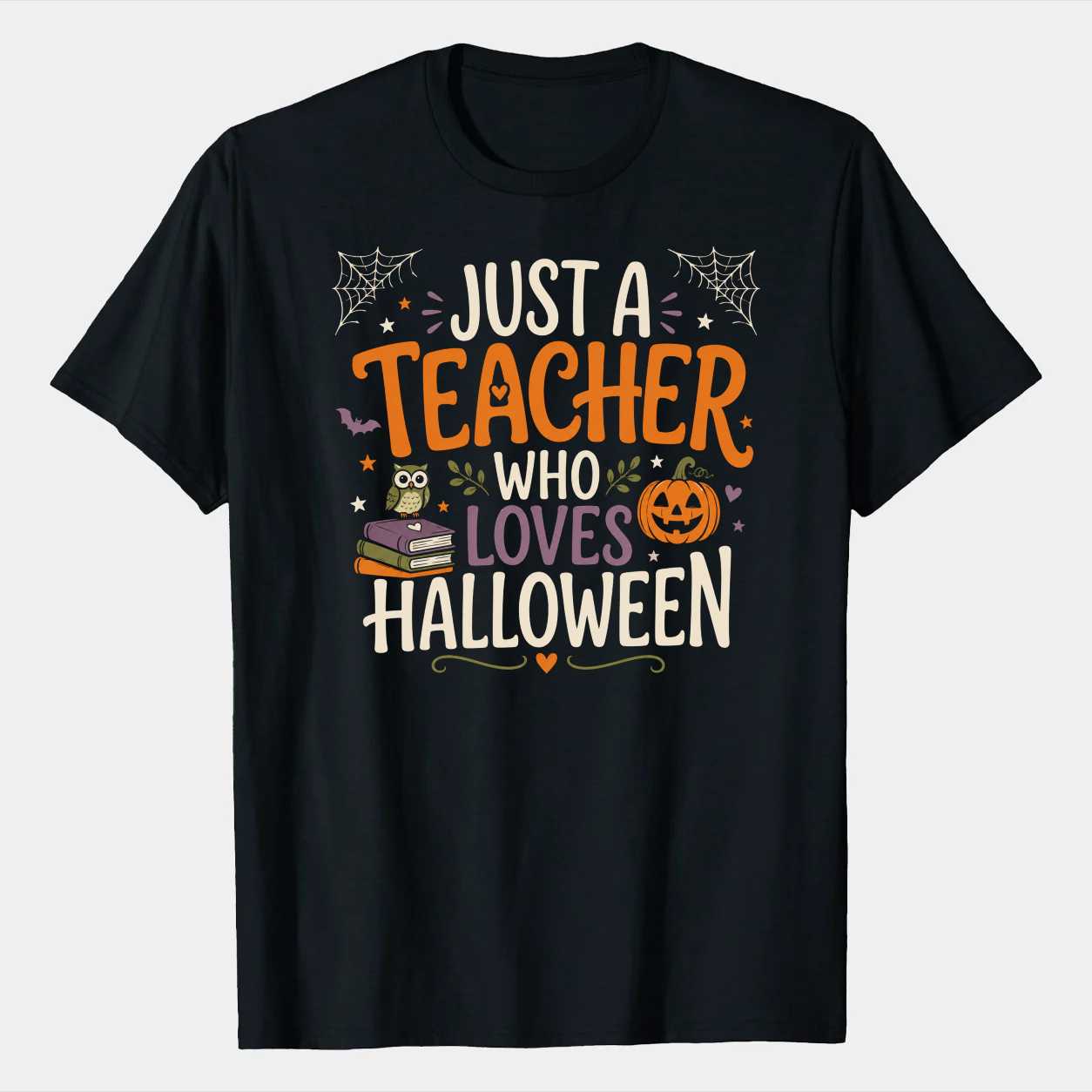 Just a Teacher Who Loves Halloween T-Shirt for Educators and School Staff Casual Fall Holiday Apparel